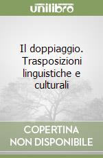 Il doppiaggio. Trasposizioni linguistiche e culturali