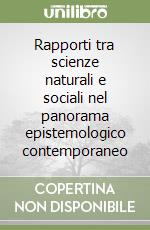 Rapporti tra scienze naturali e sociali nel panorama epistemologico contemporaneo libro