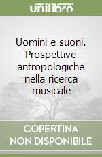 Uomini e suoni. Prospettive antropologiche nella ricerca musicale libro