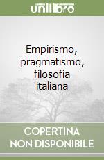 Empirismo, pragmatismo, filosofia italiana libro