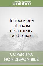 Introduzione all'analisi della musica post-tonale libro