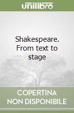 Shakespeare. From text to stage