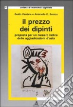 Il prezzo dei dipinti. Proposta per un numero indice delle aggiudicazioni d'asta libro