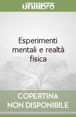 Esperimenti mentali e realtà fisica libro