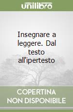 Insegnare a leggere. Dal testo all'ipertesto libro