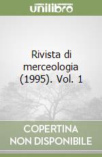 Rivista di merceologia (1995). Vol. 1 libro