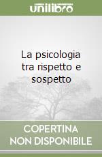 La psicologia tra rispetto e sospetto