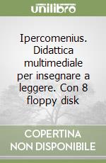 Ipercomenius. Didattica multimediale per insegnare a leggere. Con 8 floppy disk libro