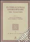 International Shakespeare. The Tragedies libro