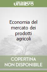 Economia del mercato dei prodotti agricoli libro