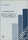 Le fondazioni. Obiettivi finalizzanti, sistema informativo e bilancio di esercizio libro