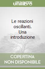 Le reazioni oscillanti. Una introduzione