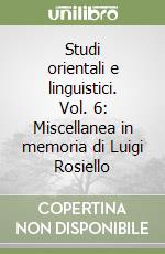 Studi orientali e linguistici. Vol. 6: Miscellanea in memoria di Luigi Rosiello libro