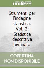 Strumenti per l'indagine statistica. Vol. 2: Statistica descrittiva bivariata libro