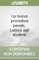 La nuova procedura penale. Lezioni agli studenti