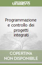 Programmazione e controllo dei progetti integrati