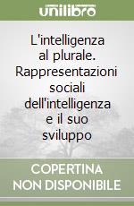 L'intelligenza al plurale. Rappresentazioni sociali dell'intelligenza e il suo sviluppo