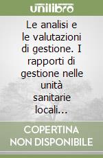 Le analisi e le valutazioni di gestione. I rapporti di gestione nelle unità sanitarie locali dell'Emilia Romagna