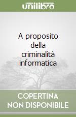 A proposito della criminalità informatica libro