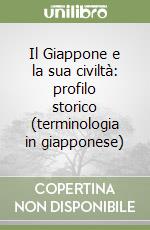 Il Giappone e la sua civiltà: profilo storico (terminologia in giapponese) libro