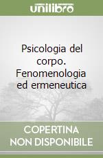 Psicologia del corpo. Fenomenologia ed ermeneutica libro