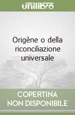 Origène o della riconciliazione universale libro