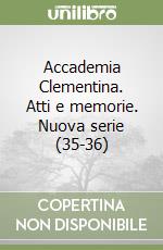 Accademia Clementina. Atti e memorie. Nuova serie (35-36) libro