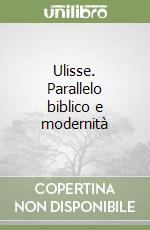 Ulisse. Parallelo biblico e modernità libro