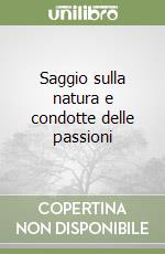 Saggio sulla natura e condotte delle passioni libro