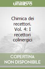 Chimica dei recettori. Vol. 4: I recettori colinergici libro