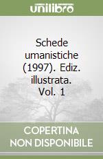 Schede umanistiche (1997). Ediz. illustrata. Vol. 1 libro