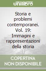 Storia e problemi contemporanei. Vol. 19: Immagini e rappresentazioni della storia libro