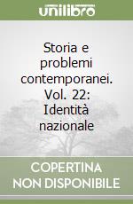 Storia e problemi contemporanei. Vol. 22: Identità nazionale libro