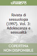 Rivista di sessuologia (1997). Vol. 3: Adolescenza e sessualità libro