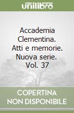 Accademia Clementina. Atti e memorie. Nuova serie. Vol. 37 libro