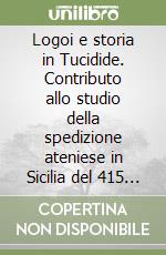 Logoi e storia in Tucidide. Contributo allo studio della spedizione ateniese in Sicilia del 415 a. C. libro