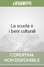 La scuola e i beni culturali libro