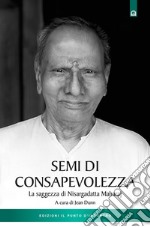 Semi di consapevolezza. La saggezza di Nisargadatta Maharaj