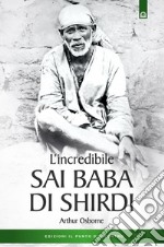 L'incredibile Sai Baba di Shirdi libro