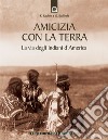 Amicizia con la terra. La via degli indiani d'America libro