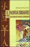 Il taoista errante. Una straordinaria odissea spirituale libro di Deng Ming-Dao