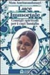 Luce immortale. Consigli spirituali per i capifamiglia libro di Amritanandamayi Mata