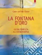 La fontana d'oro. Guida completa all'urinoterapia