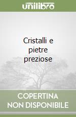 Cristalli e pietre preziose libro