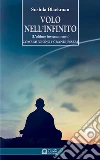 Volo nell'infinito. L'ultimo insegnamento. Come muoiono i grandi esseri libro