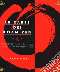 Le carte dei koan zen. Un originale sistema divinatorio basato sull'antica saggezza zen. Con 30 carte libro