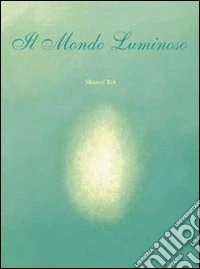 Il mondo luminoso libro
