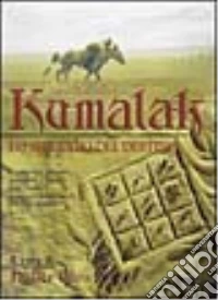 Kumalak. Lo specchio del destino. Esaminare passato, presente e futuro con l'antica saggezza sciamanica del Kazakhstan libro