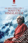 La mia vita con i maestri himalayani libro di Rama Swami
