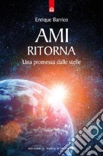 Ami ritorna. Una promessa dalle stelle libro